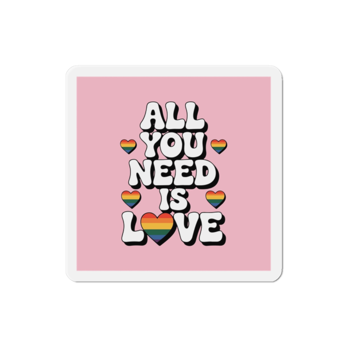 All You Need Is Love Pride Message Die Cut Magnets
