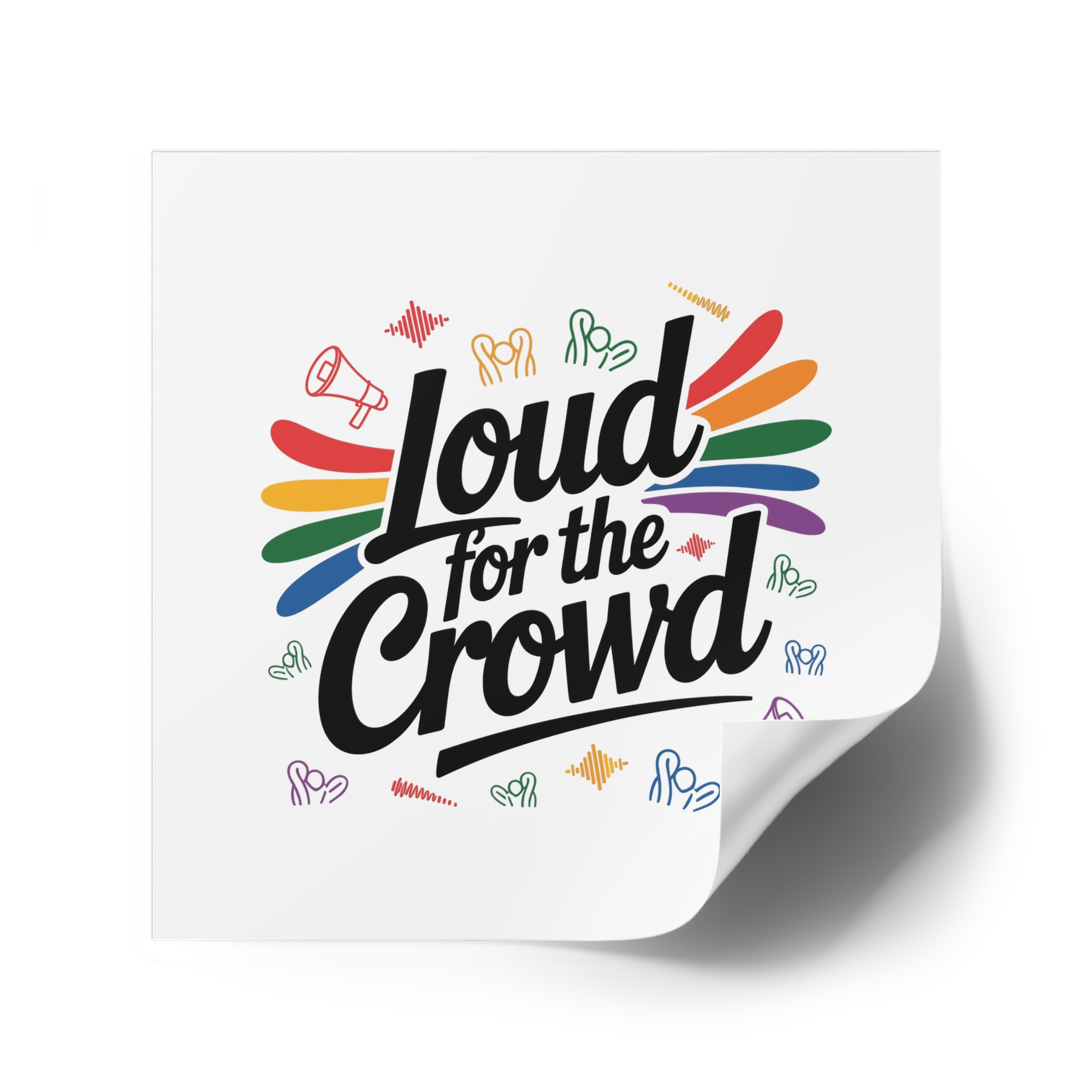 Loud Crowd T Shirt Design Isolated White Background 2 Laminate Stickers Square - Image 34