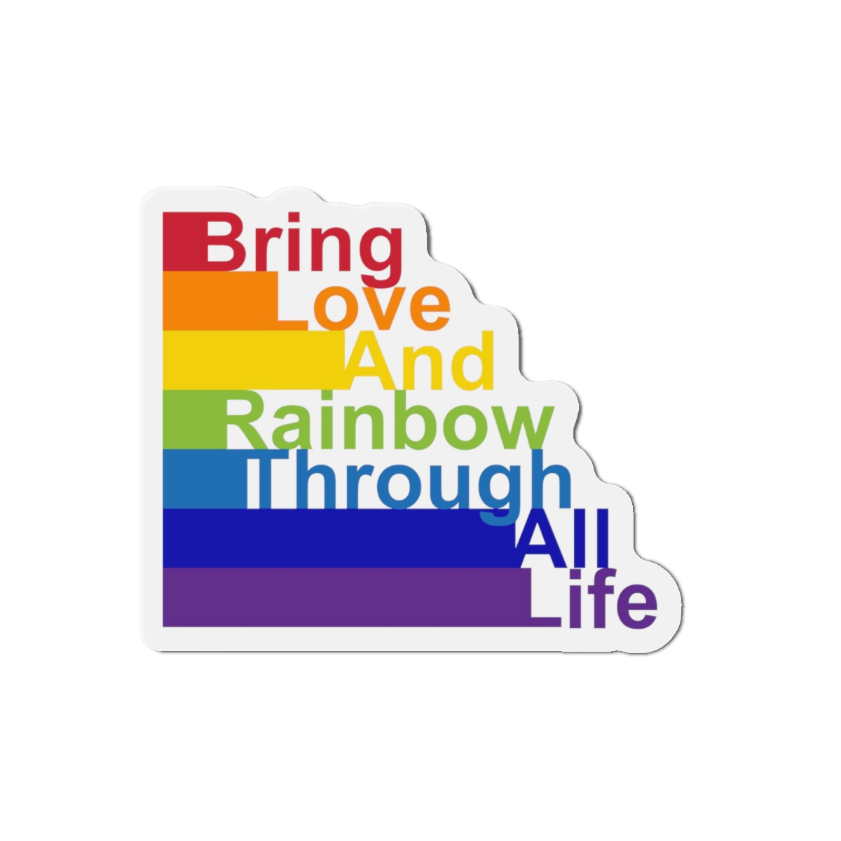 Lgbt Concept Motivating Phrase Colors Rainbow Bring Love Rainbow Through Life Die Cut Magnets - Image 7