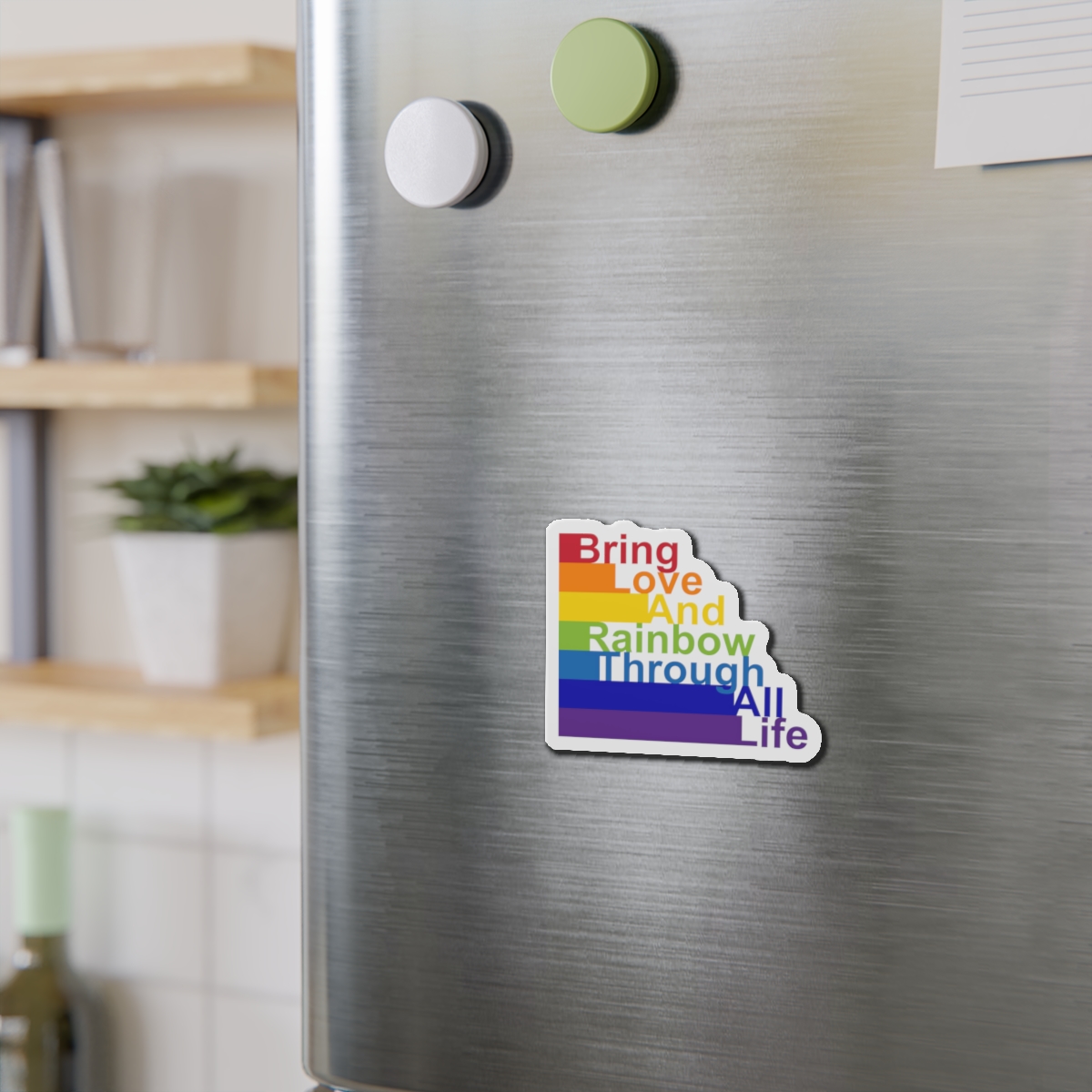 Lgbt Concept Motivating Phrase Colors Rainbow Bring Love Rainbow Through Life Die Cut Magnets - Image 6