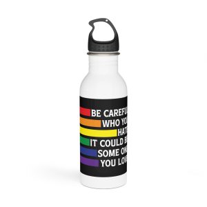 Be Careful Who You Hate It Could Be Some One You Love Shirt Design Vector Illustration Stainless Steel Water Bottle