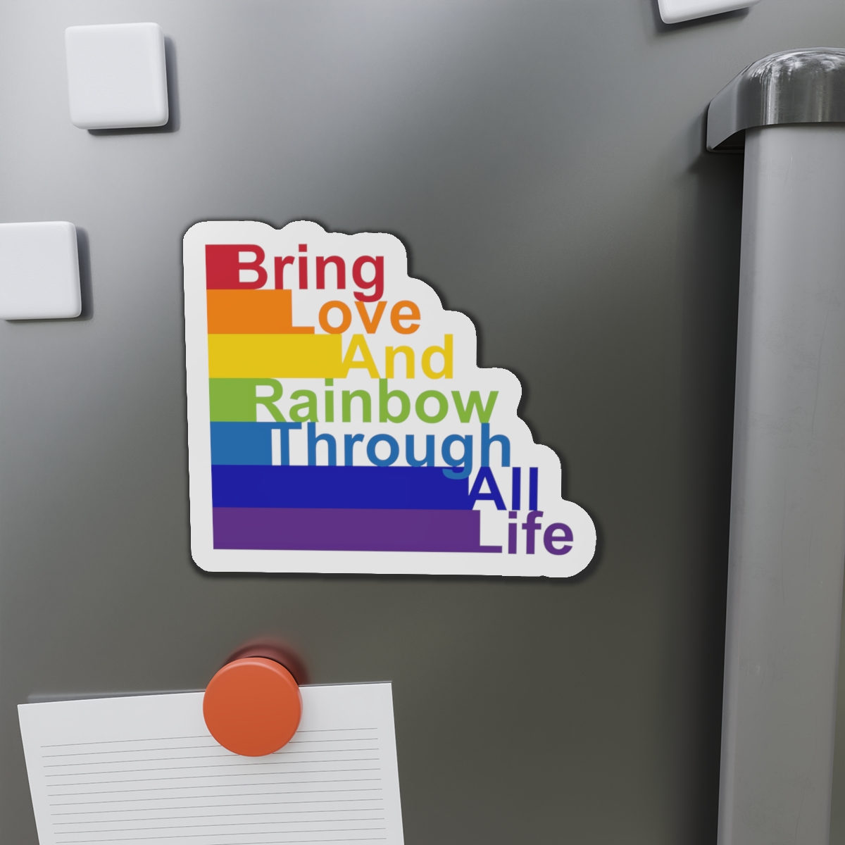 Lgbt Concept Motivating Phrase Colors Rainbow Bring Love Rainbow Through Life Die Cut Magnets - Image 14