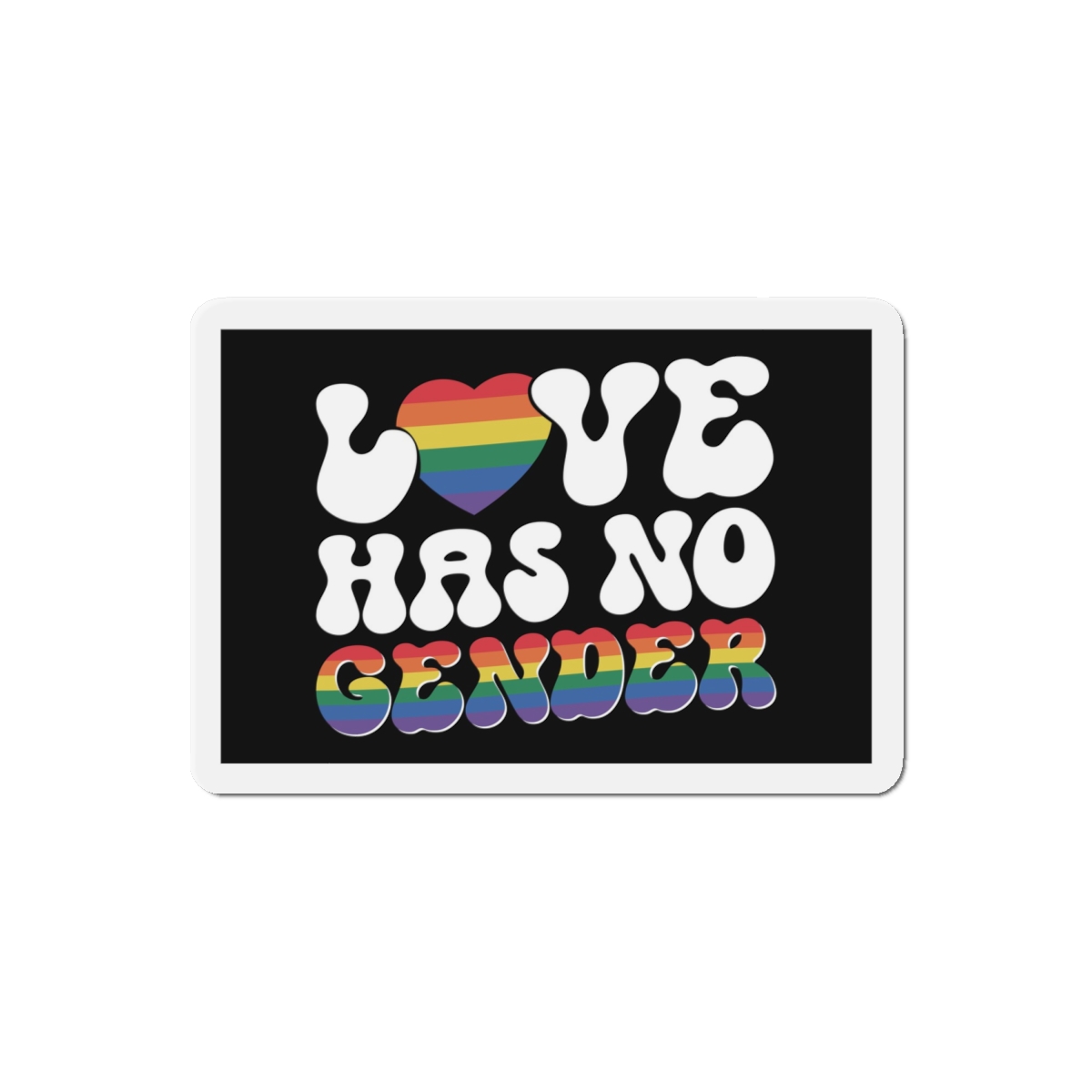 Rainbow Sign That Says Love No Women No Gender(1) Die Cut Magnets - Image 13