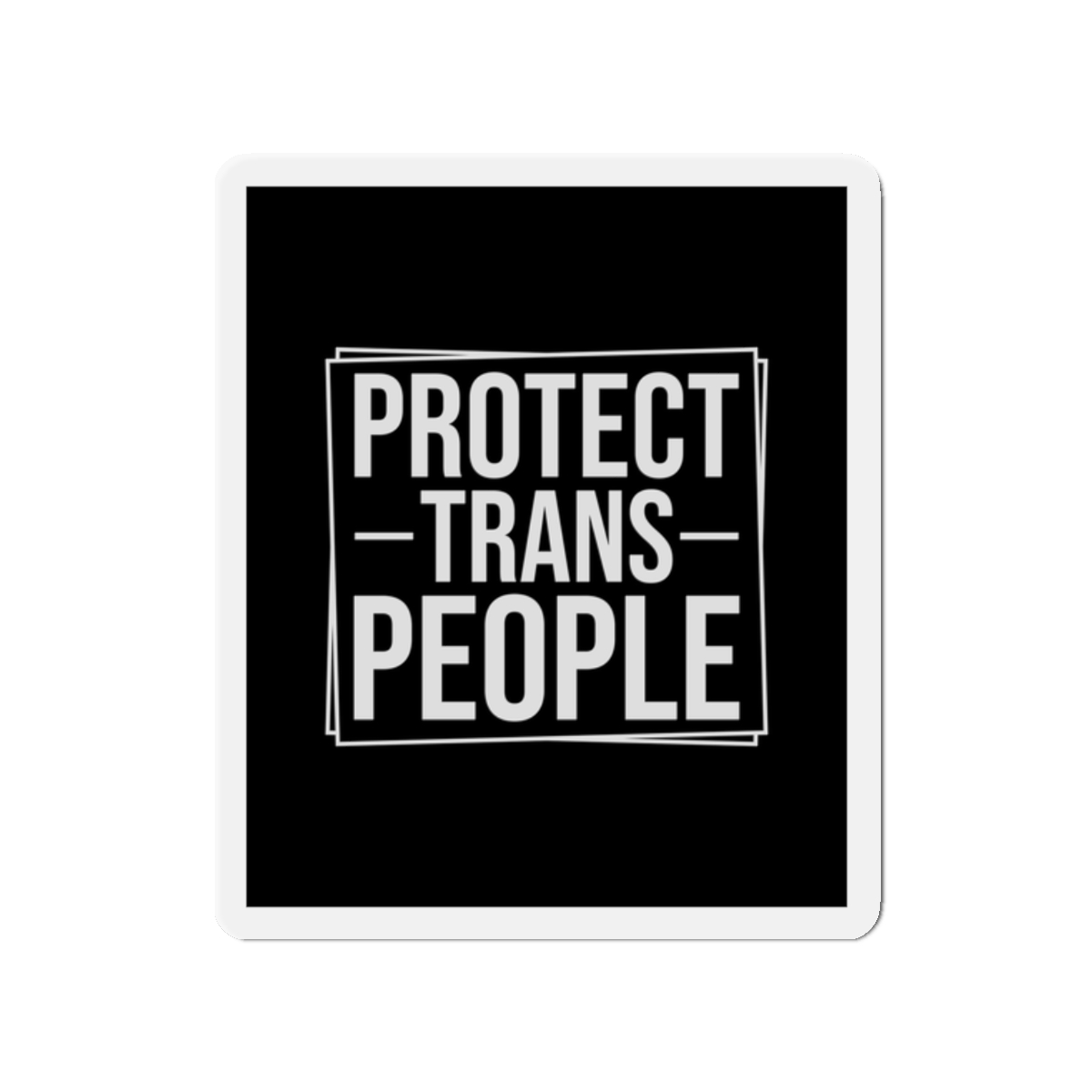Feminism Tshirt Design Feminist Shirt Protect Trans People Die Cut Magnets