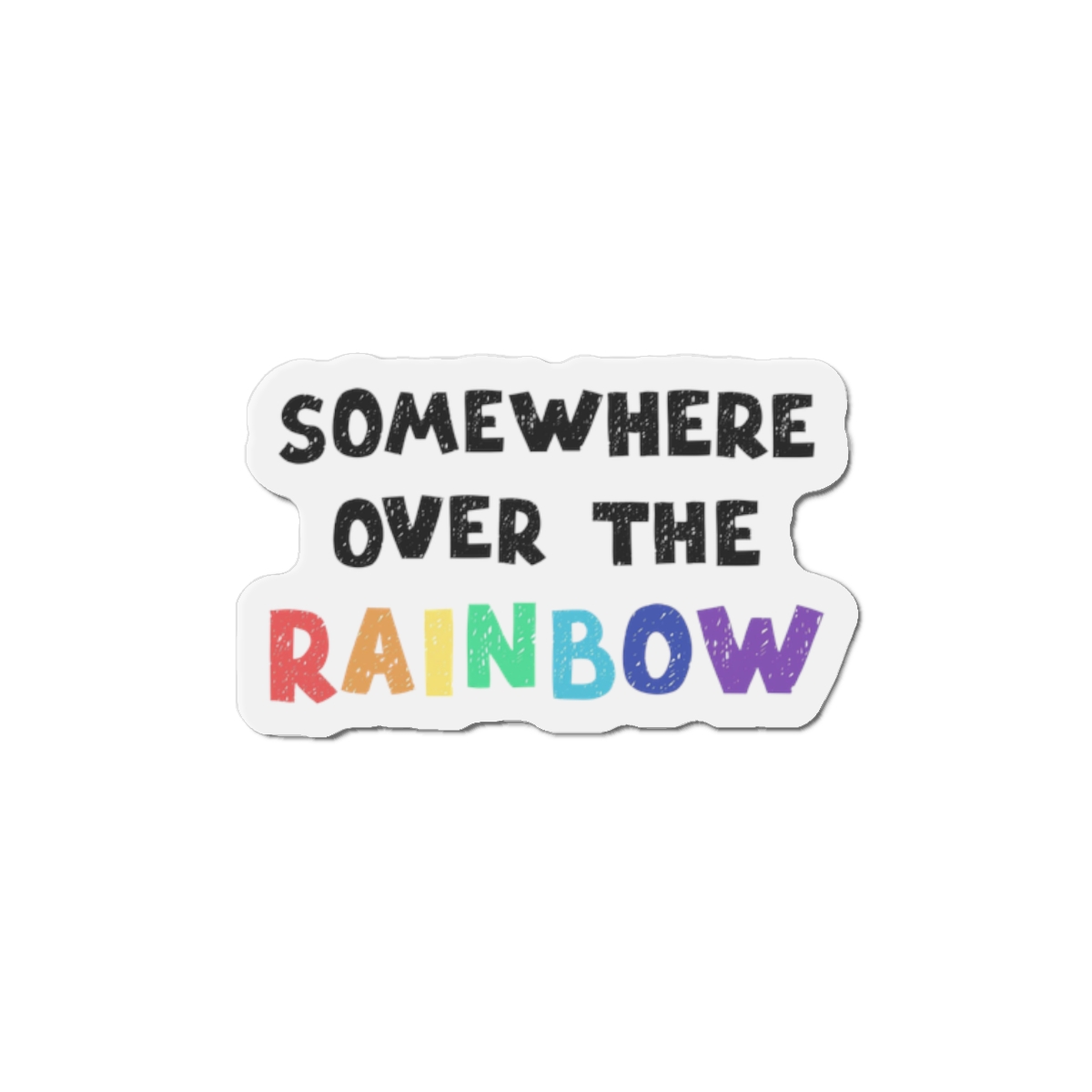 Vector Illustration With Hand Drawn Lettering Rainbow Die Cut Magnets