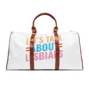 Lets Talk About Lesbians Waterproof Travel Bag