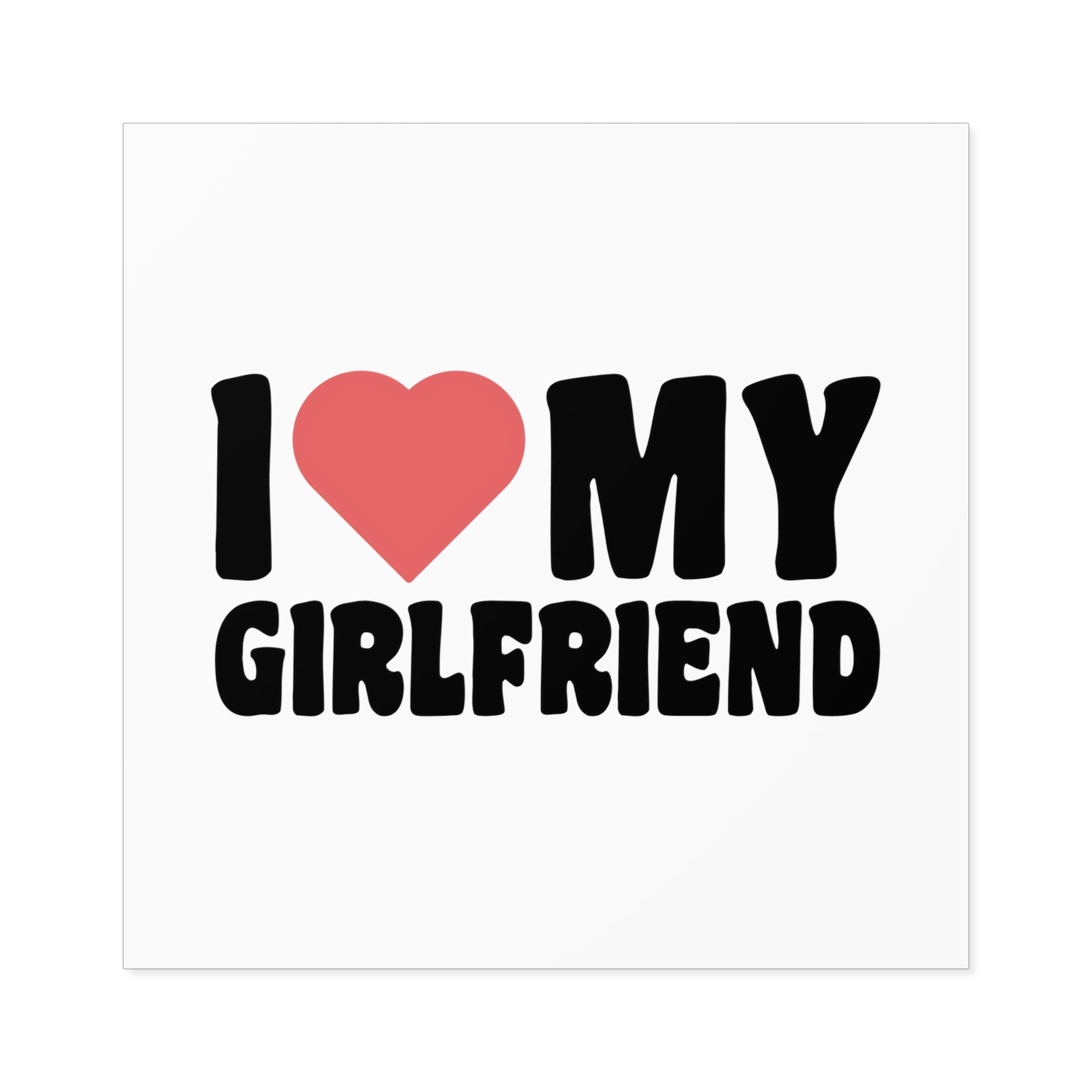I Love My Girlfriend Iheart My Girlfriend (1) Laminate Stickers Square - Image 33