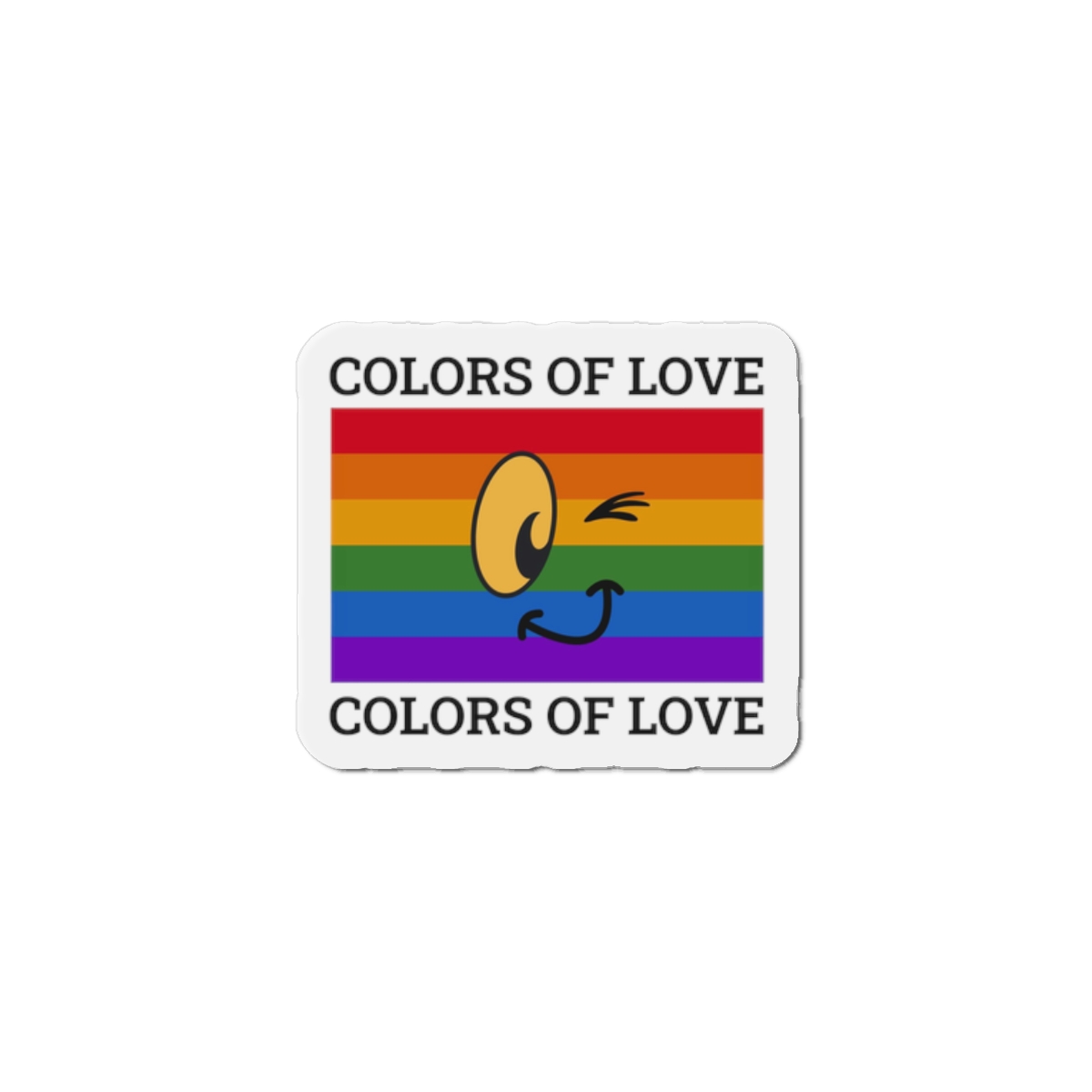 Colors Love Lgbtq Pride Month Quote Rainbow Flag Art With Smiley Face White Background Die Cut Magnets