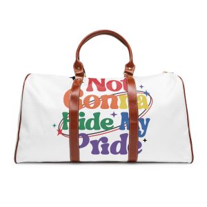 Poster That Says Gonna Hide My Pride Waterproof Travel Bag
