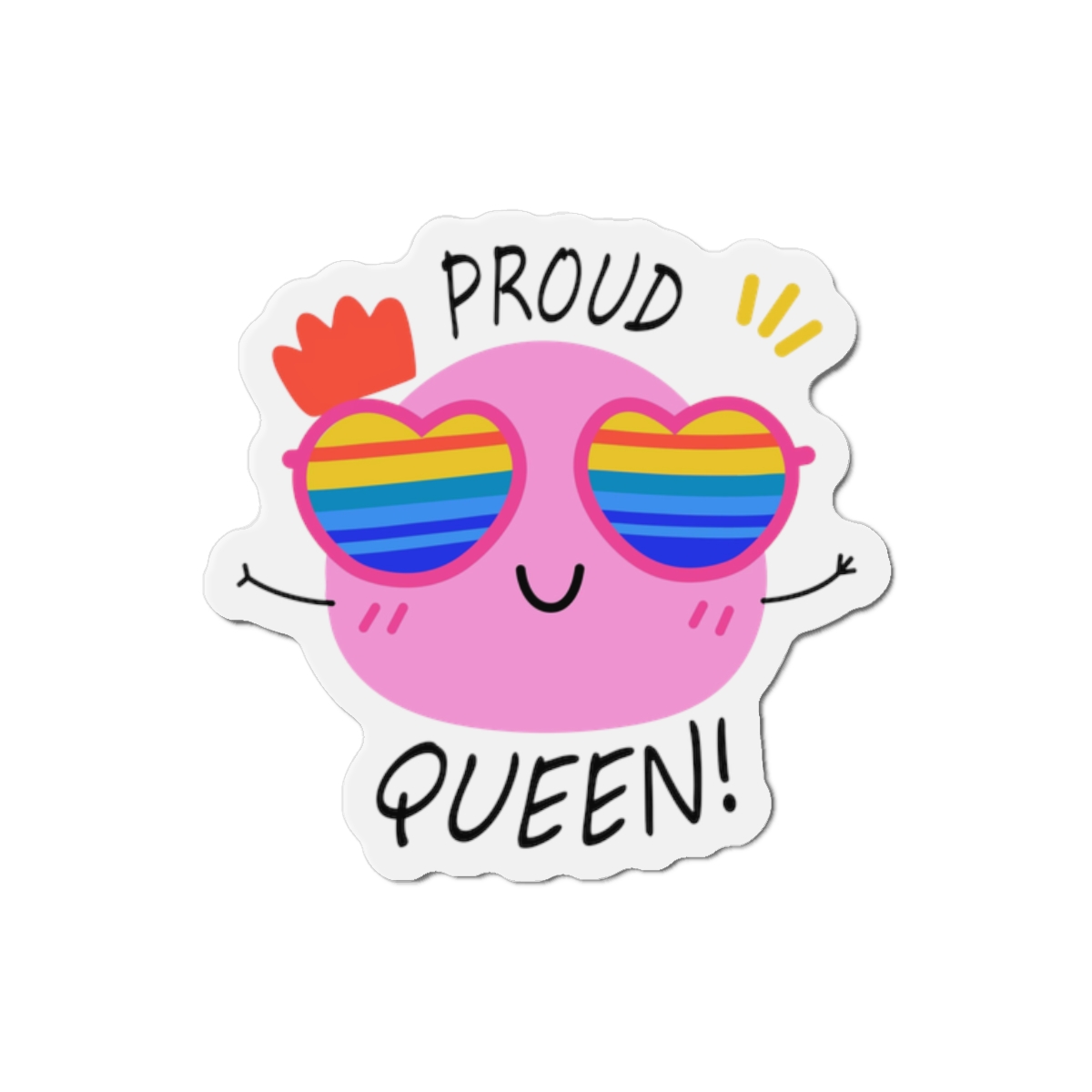 Pink Blob With Rainbow Heart Sunglasses Saying Proud Queen Flat Sticker Die Cut Magnets
