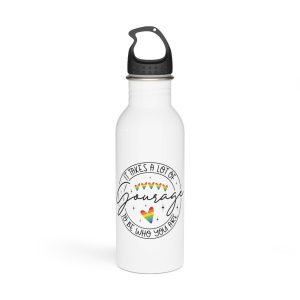 It Takes Lot Be Who You Are Gourage Stainless Steel Water Bottle