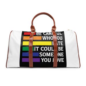 Be Careful Who You Hate It Could Be Some One You Love Shirt Design Vector Illustration Waterproof Travel Bag