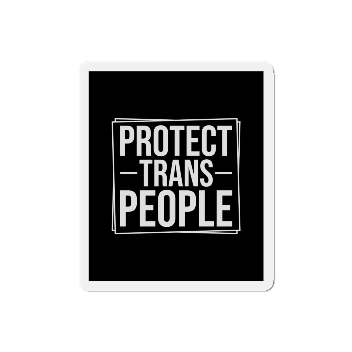 Feminism Tshirt Design Feminist Shirt Protect Trans People Die Cut Magnets - Image 13