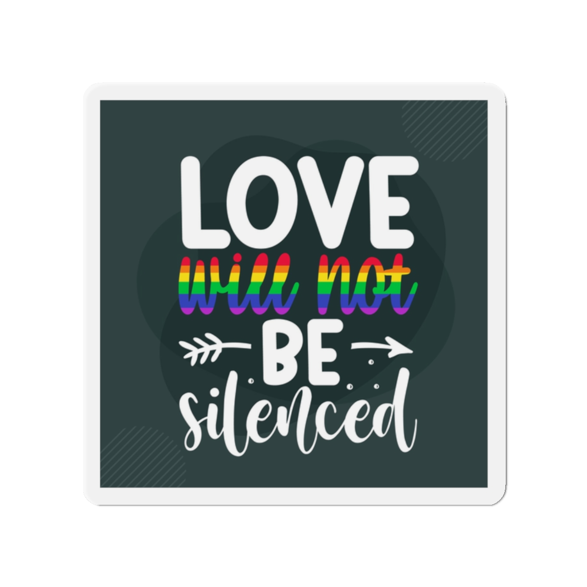 Love Will Be Silenced Premium Gay Pride Lettering Vector Design Die Cut Magnets