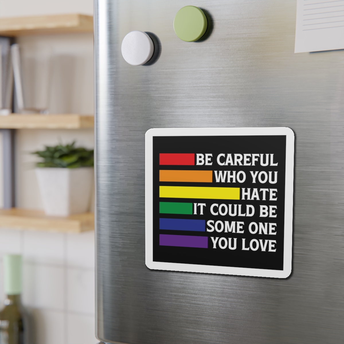 Be Careful Who You Hate It Could Be Some One You Love Shirt Design Vector Illustration Die Cut Magnets - Image 12
