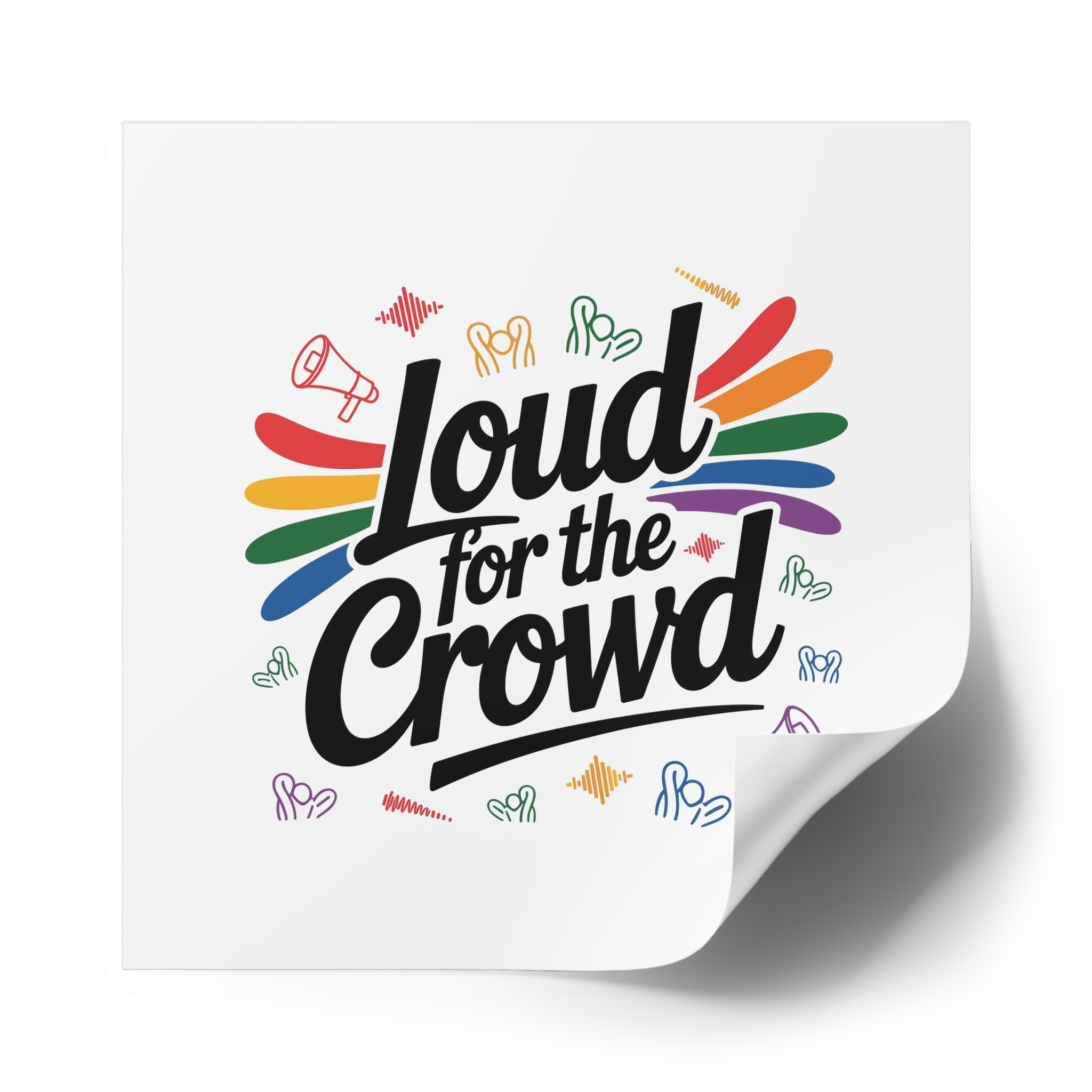 Loud Crowd T Shirt Design Isolated White Background 2 Laminate Stickers Square - Image 58