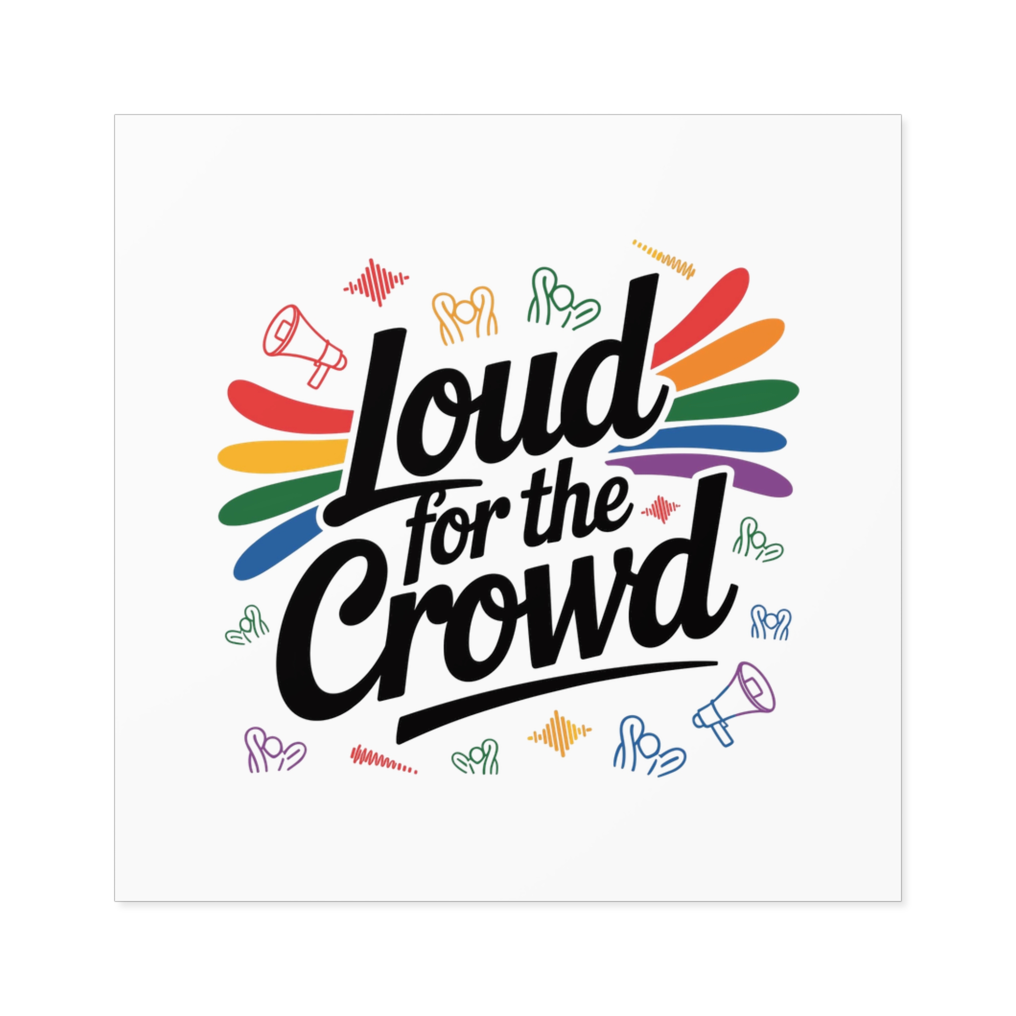 Loud Crowd T Shirt Design Isolated White Background 2 Laminate Stickers Square - Image 69