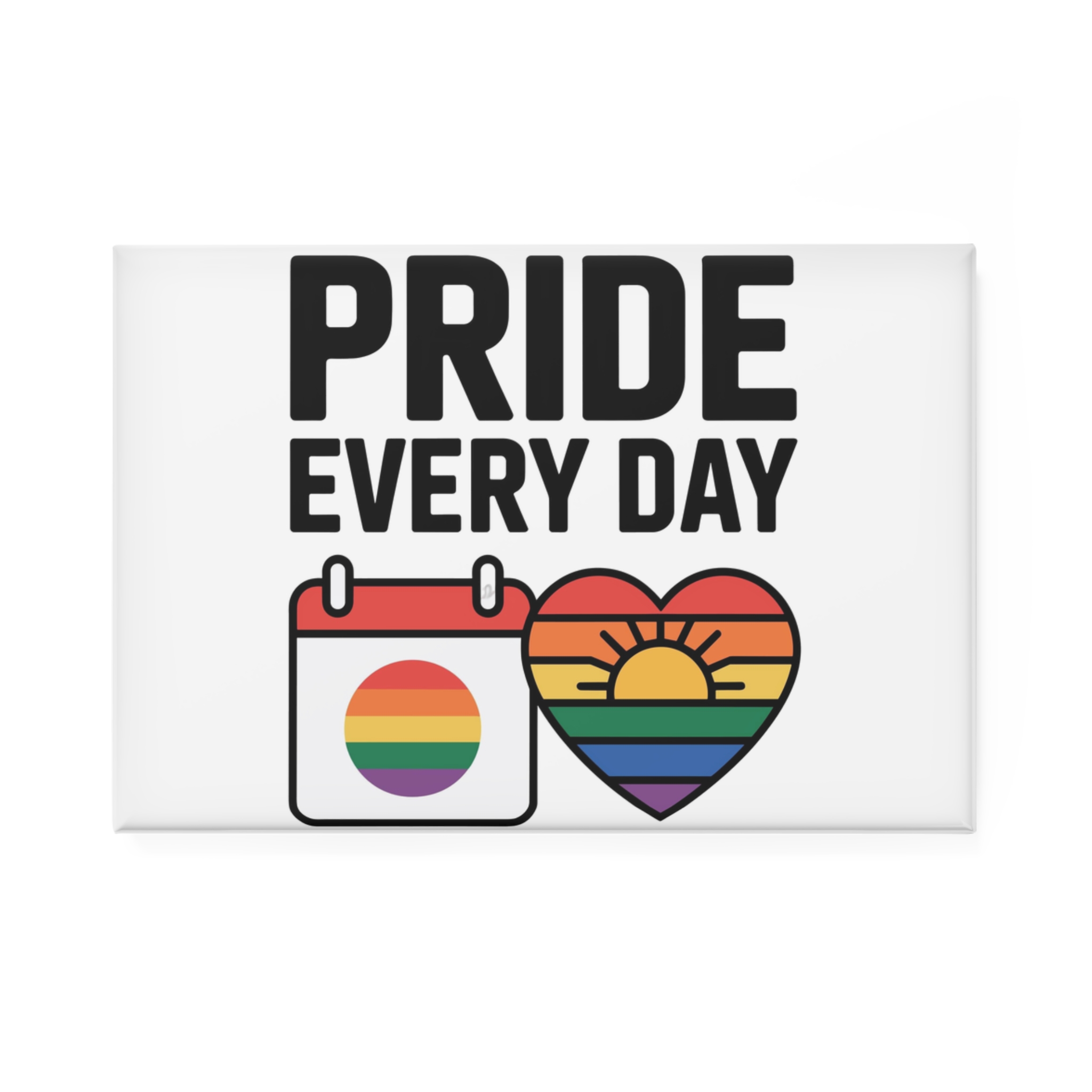 Pride Every Day T Shirt Design Isolated White Background Button Magnet Rectangle 1 And 10 Pcs