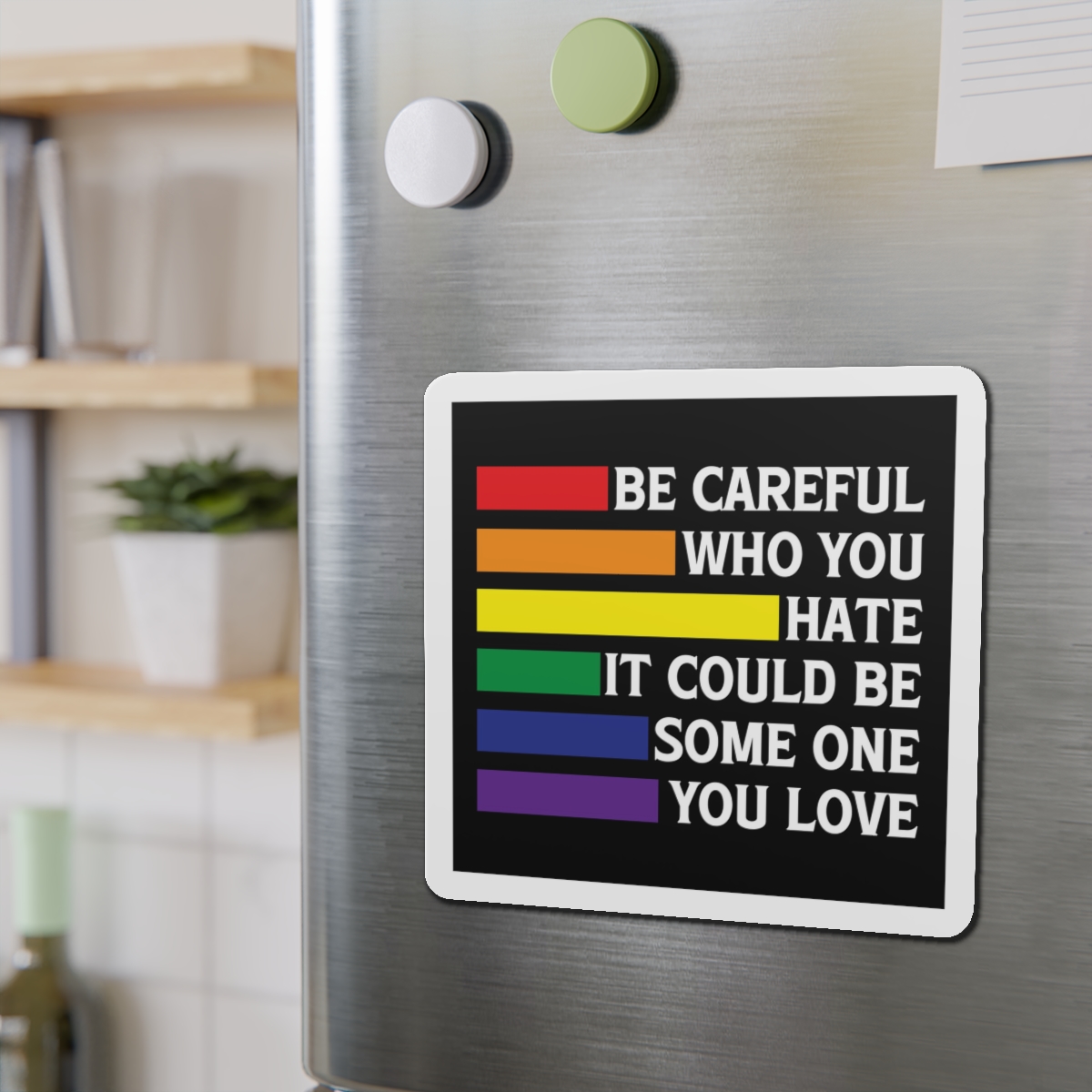 Be Careful Who You Hate It Could Be Some One You Love Shirt Design Vector Illustration Die Cut Magnets - Image 15