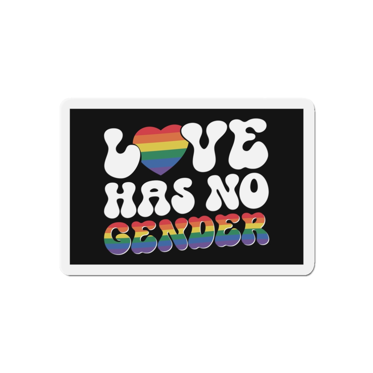 Rainbow Sign That Says Love No Women No Gender(1) Die Cut Magnets - Image 4