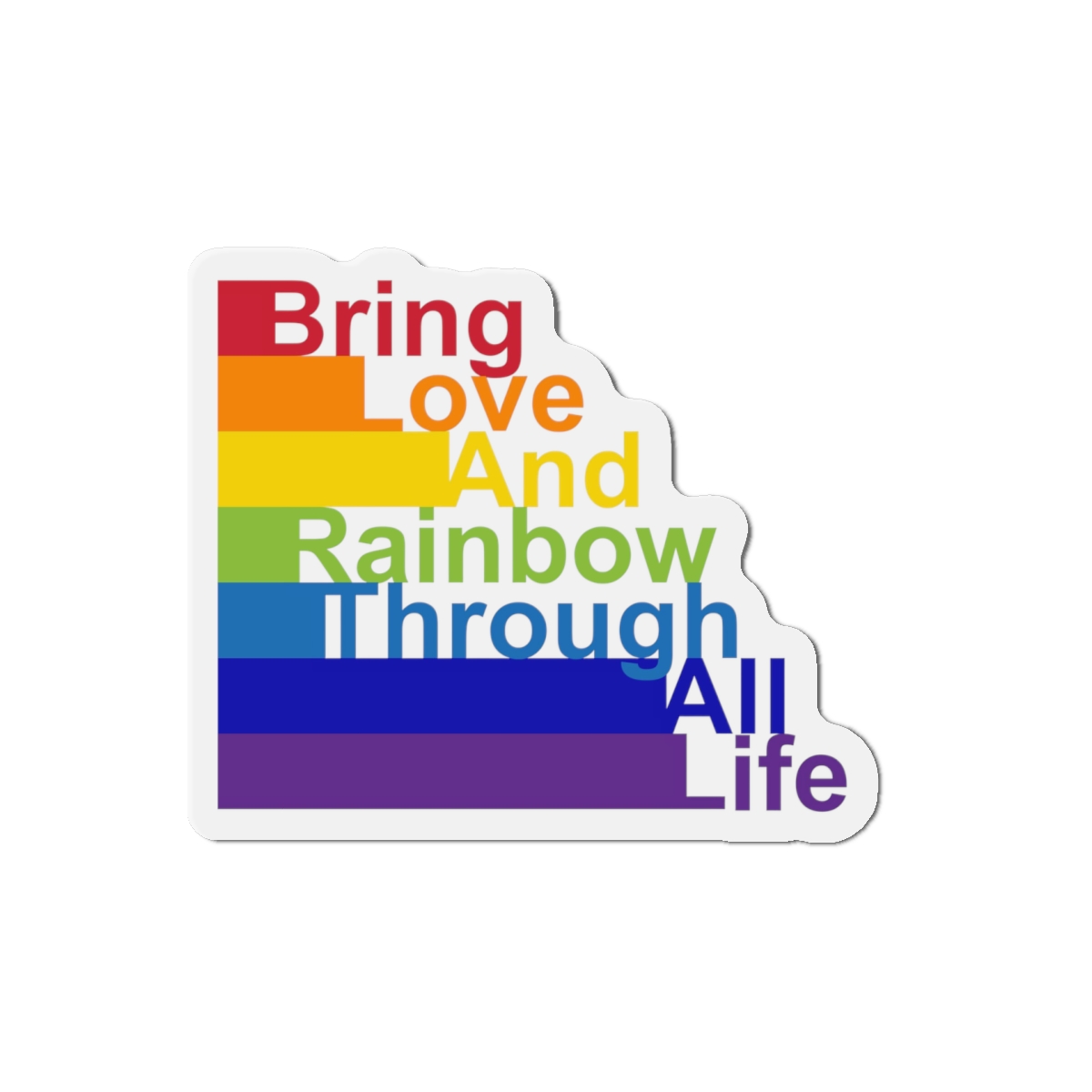Lgbt Concept Motivating Phrase Colors Rainbow Bring Love Rainbow Through Life Die Cut Magnets - Image 10
