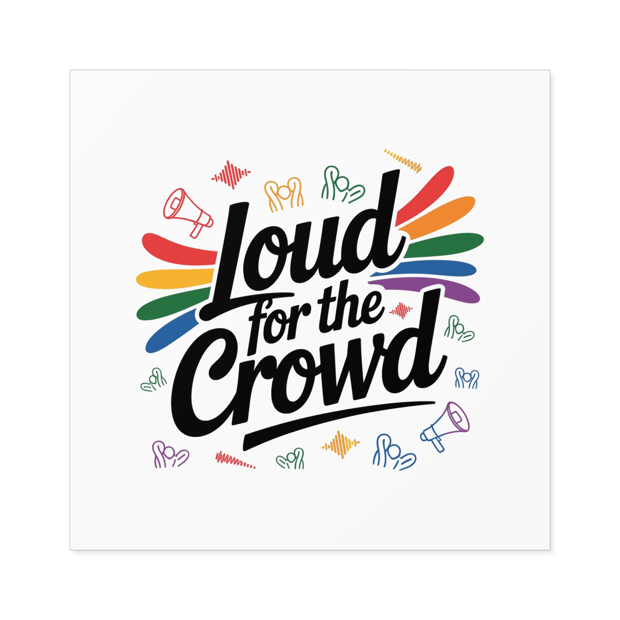 Loud Crowd T Shirt Design Isolated White Background 2 Laminate Stickers Square - Image 45