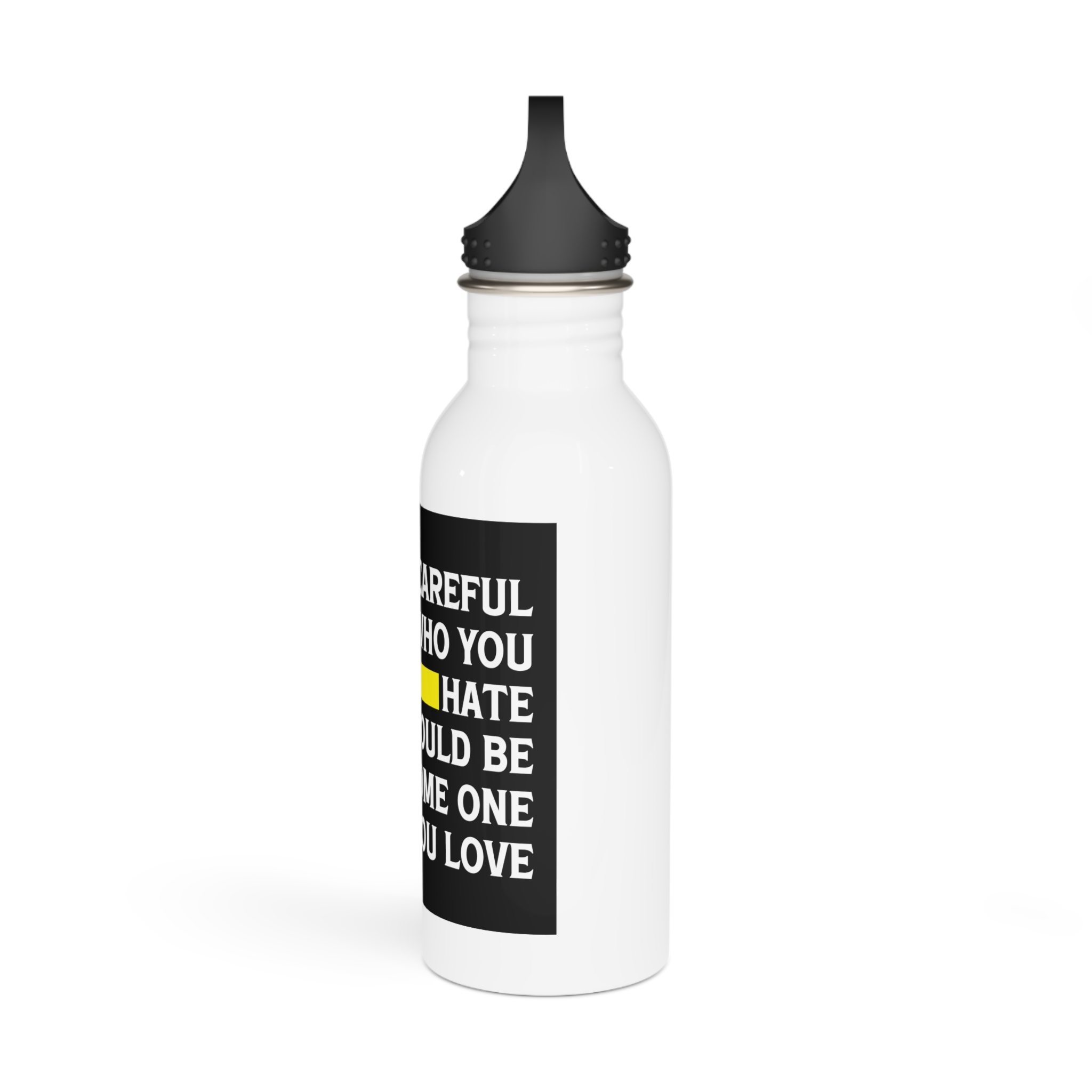 Be Careful Who You Hate It Could Be Some One You Love Shirt Design Vector Illustration Stainless Steel Water Bottle - Image 4