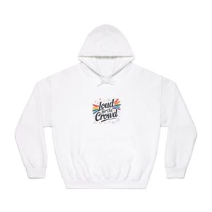 Loud Crowd T Shirt Design Isolated White Background 2 Unisex Dryblend Hooded Sweatshirt