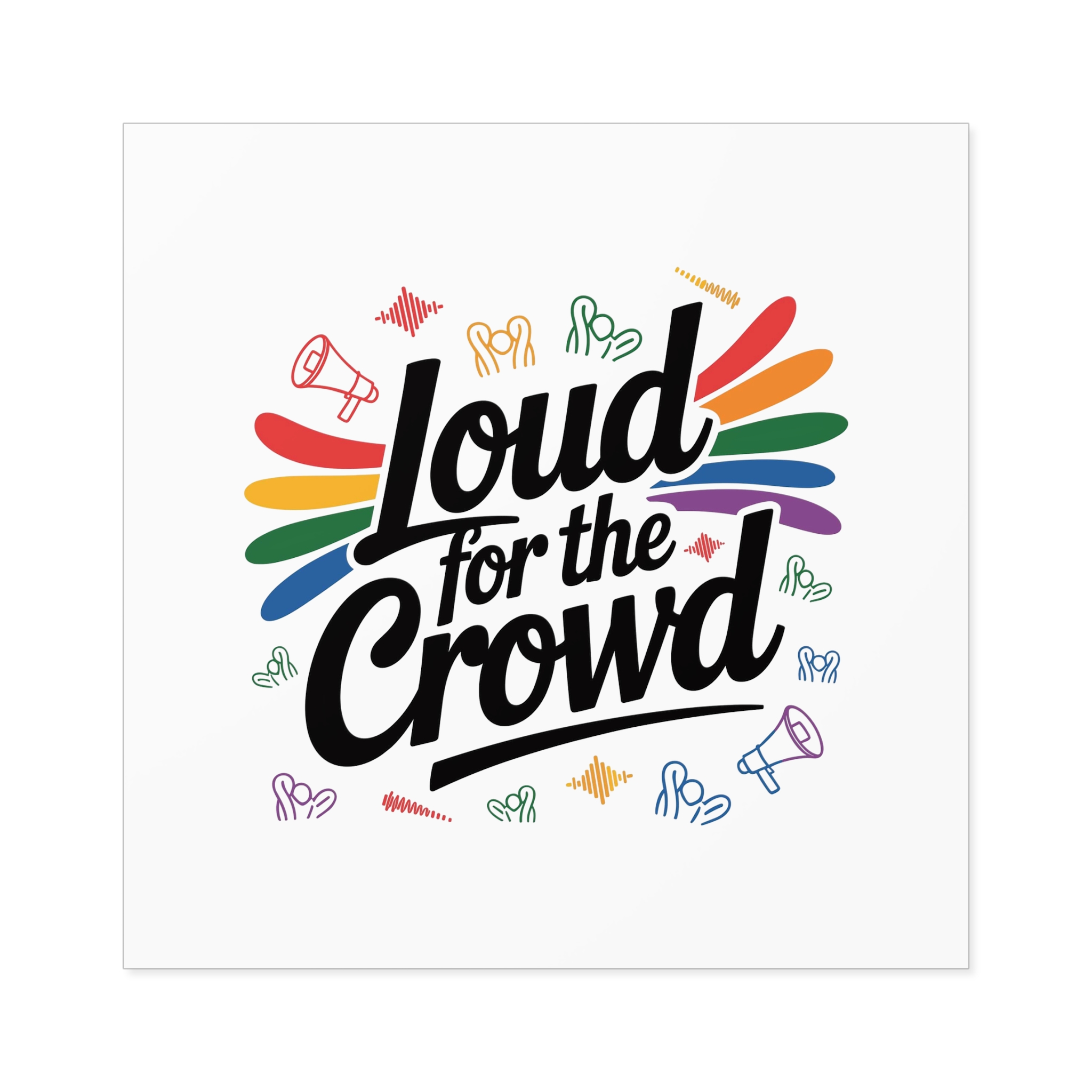 Loud Crowd T Shirt Design Isolated White Background 2 Laminate Stickers Square - Image 77