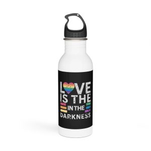 Love Is the In the Darkness Stainless Steel Water Bottle