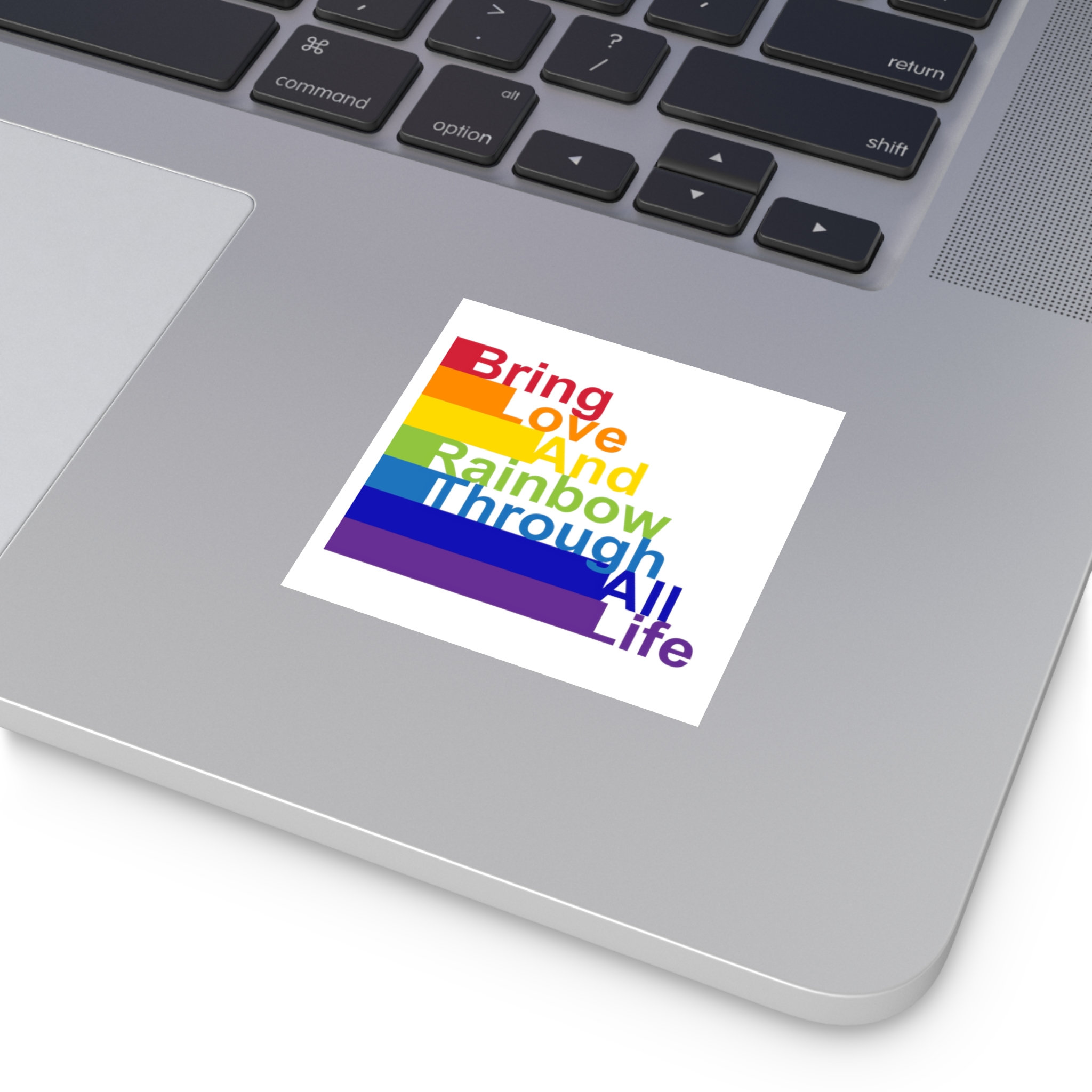 Lgbt Concept Motivating Phrase Colors Rainbow Bring Love Rainbow Through Life Laminate Stickers Square - Image 7