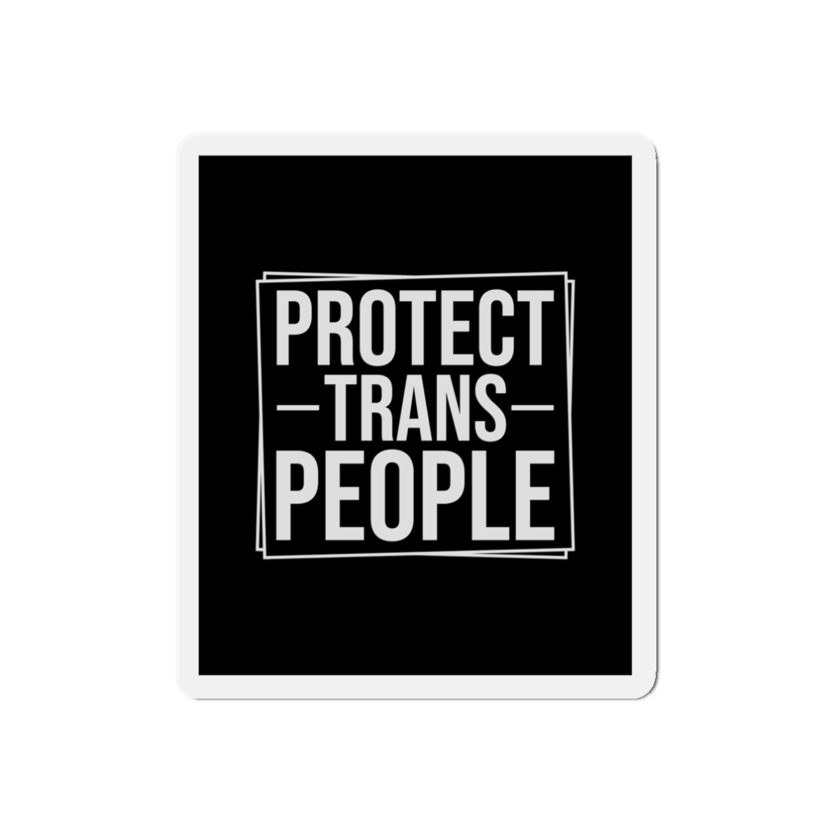 Feminism Tshirt Design Feminist Shirt Protect Trans People Die Cut Magnets - Image 4