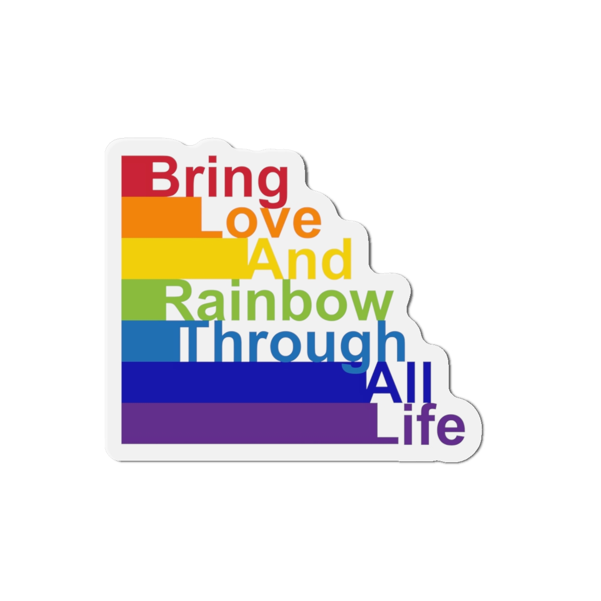 Lgbt Concept Motivating Phrase Colors Rainbow Bring Love Rainbow Through Life Die Cut Magnets - Image 13