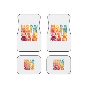 There Is No Shame Is Knowing Shame Lies Is Finding Out Typography Tshirt Design Car Mats Set Of 4