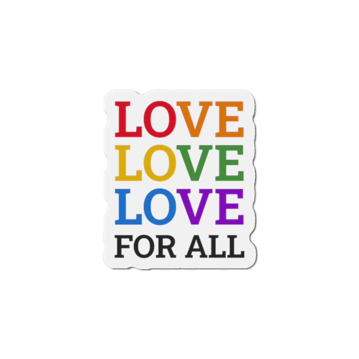 Love All Lgbtq Pride Month Positive Quote Rainbow Color Typographic Art White Background Die Cut Magnets