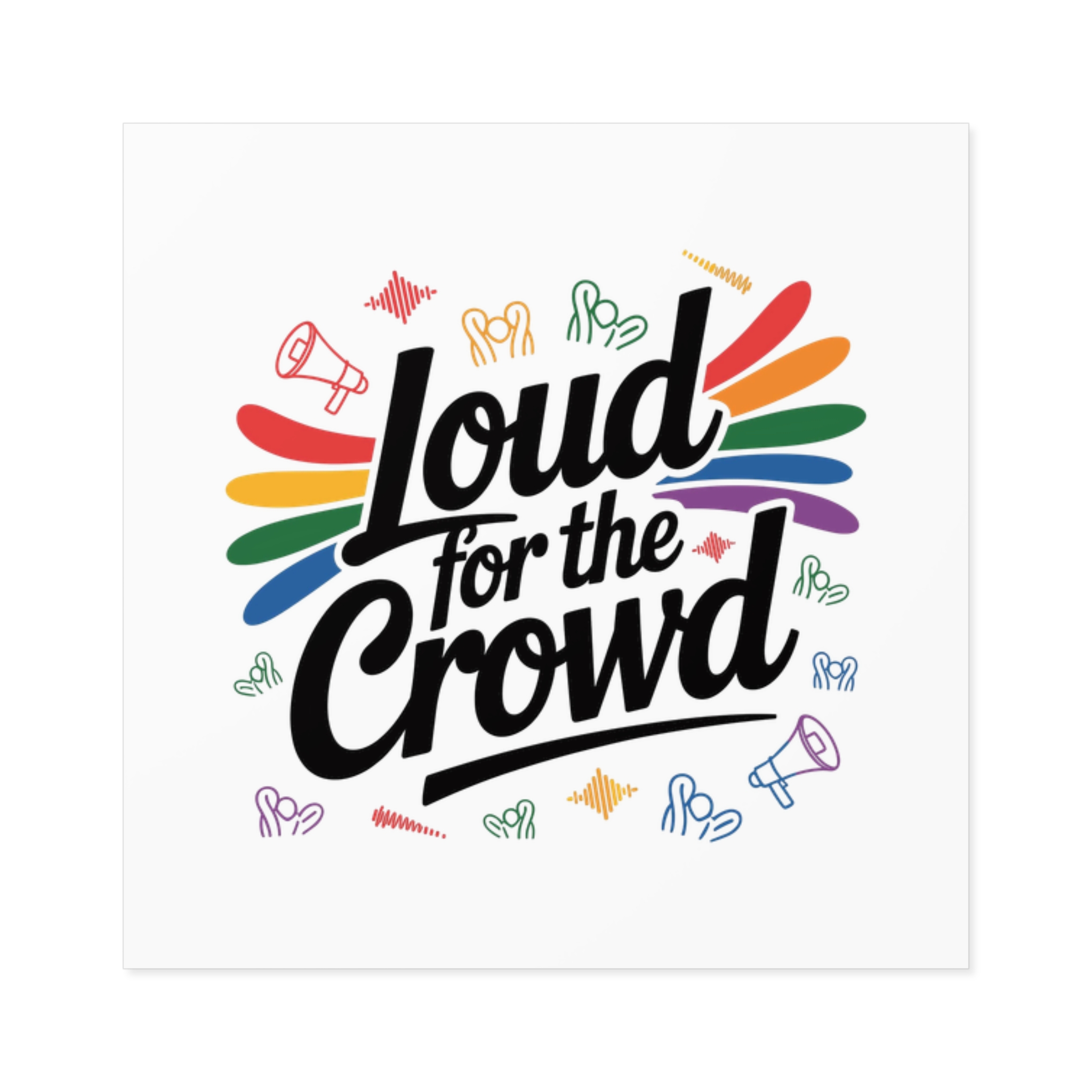 Loud Crowd T Shirt Design Isolated White Background 2 Laminate Stickers Square