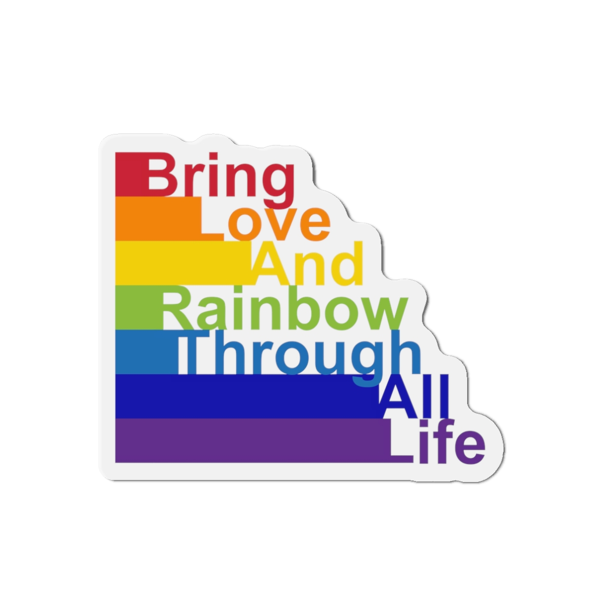 Lgbt Concept Motivating Phrase Colors Rainbow Bring Love Rainbow Through Life Die Cut Magnets - Image 4