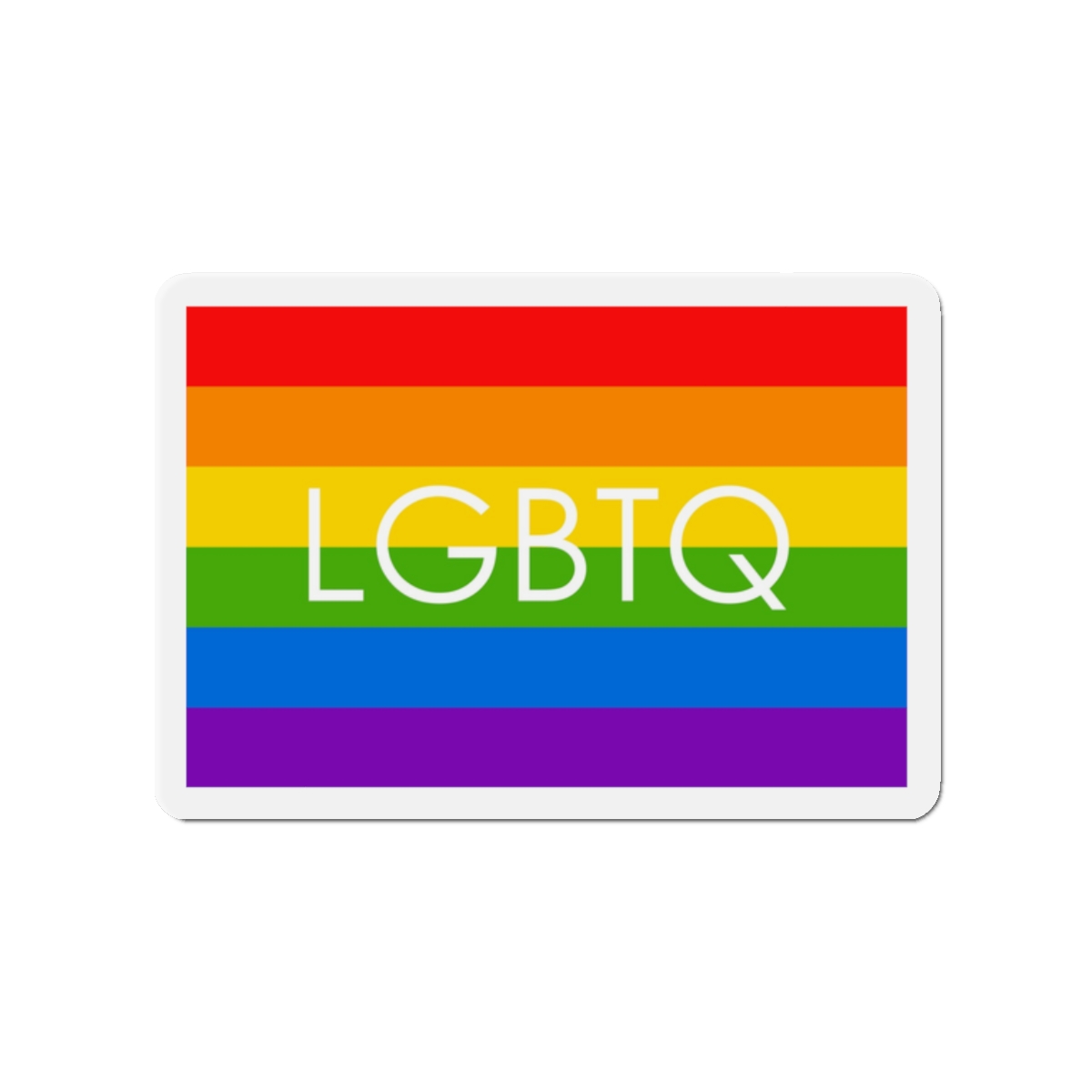 Lesbian Gay Bisexual Transgender Queer Flag Rainbow Pride Flag Lgbtq Die Cut Magnets