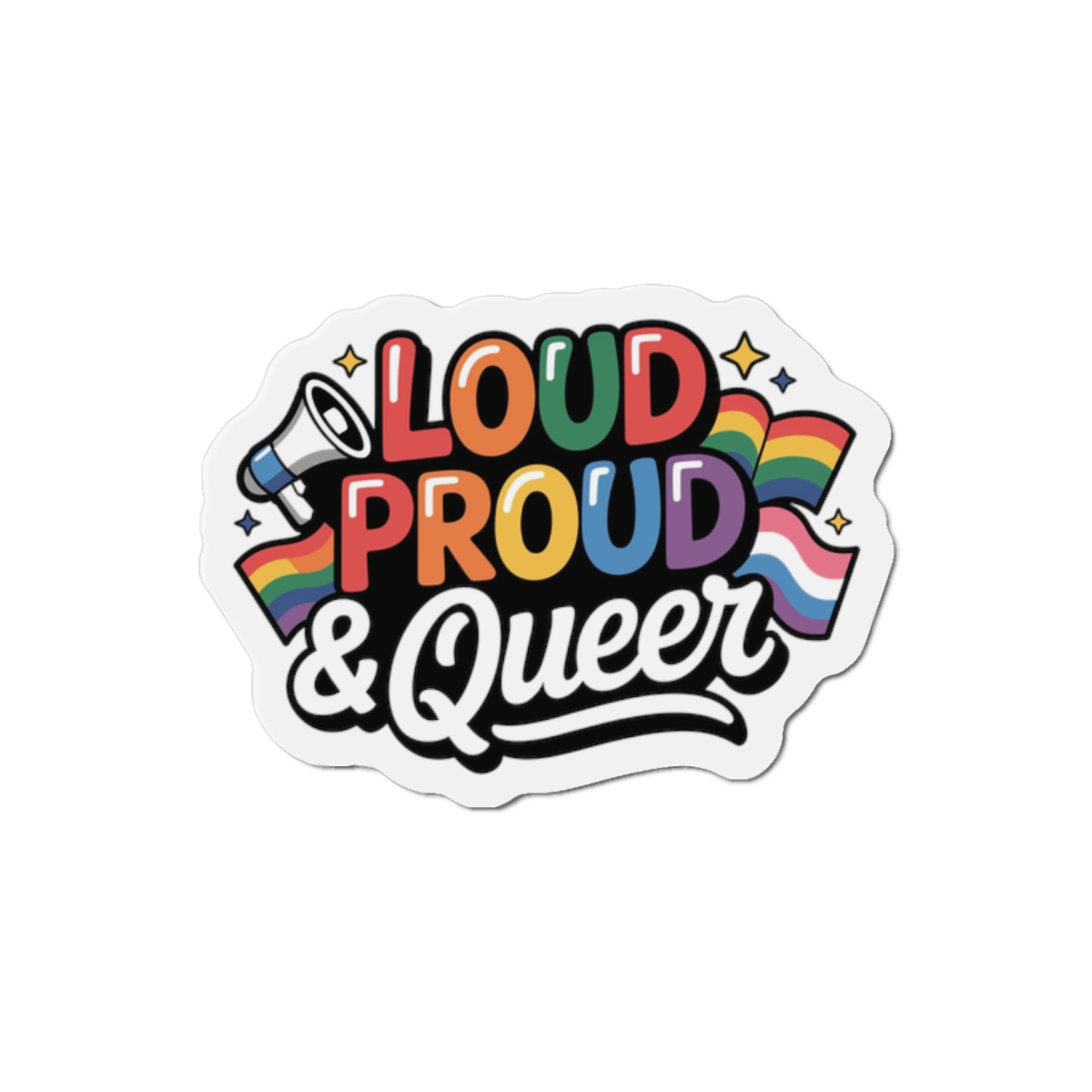 Loud Proud Queer T Shirt Design Isolated White Background 3 Die Cut Magnets