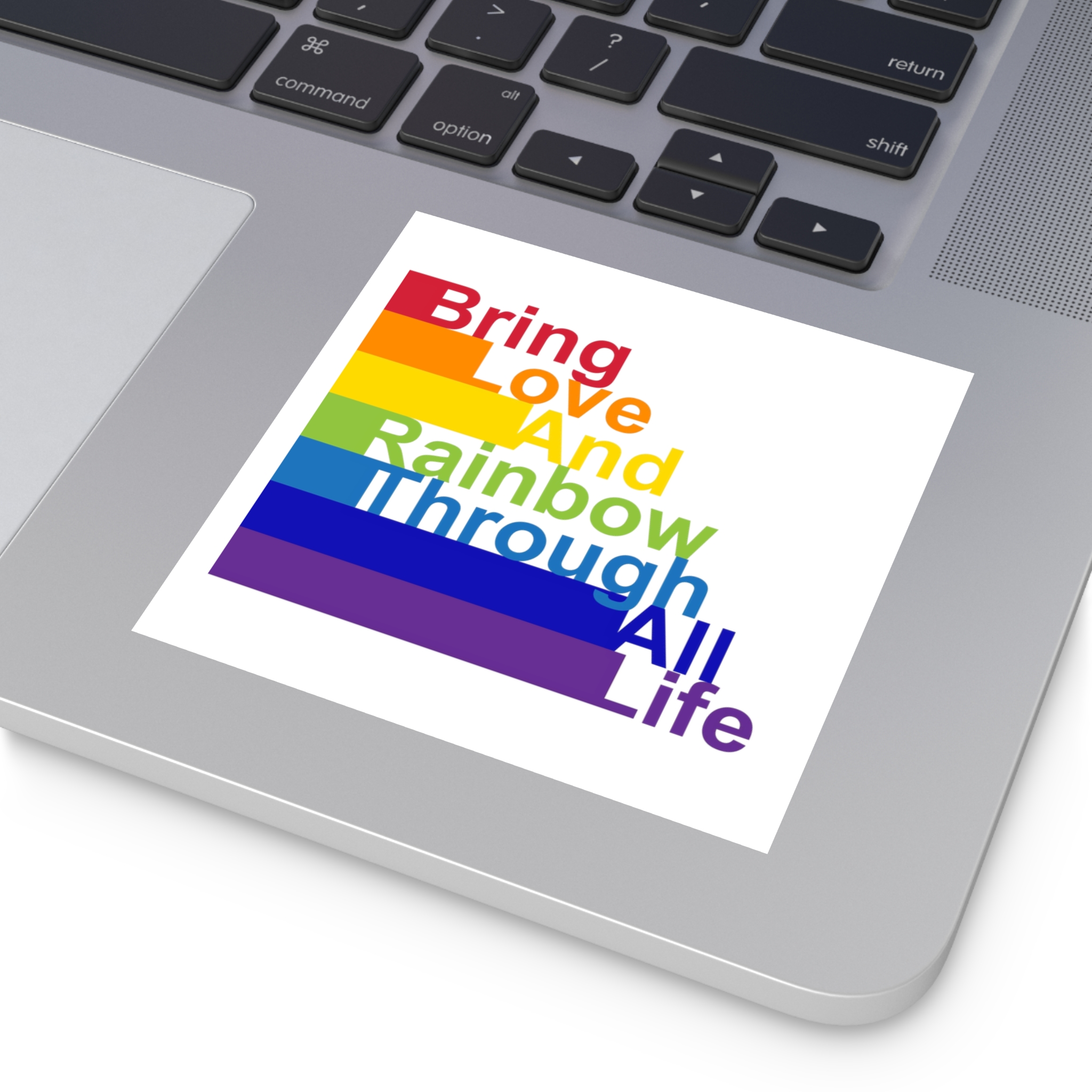 Lgbt Concept Motivating Phrase Colors Rainbow Bring Love Rainbow Through Life Laminate Stickers Square - Image 23