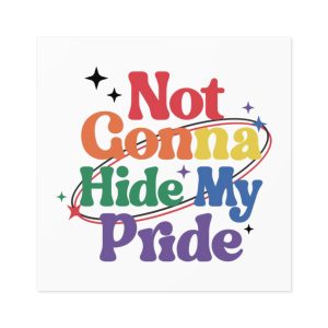 Poster That Says Gonna Hide My Pride Laminate Stickers Square