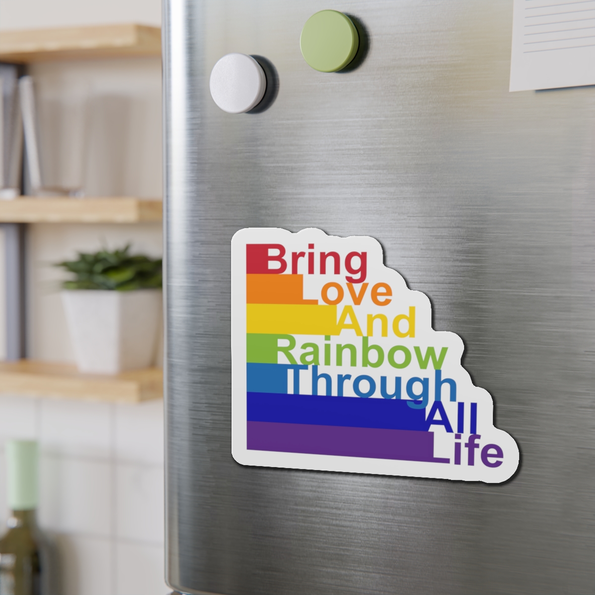 Lgbt Concept Motivating Phrase Colors Rainbow Bring Love Rainbow Through Life Die Cut Magnets - Image 15