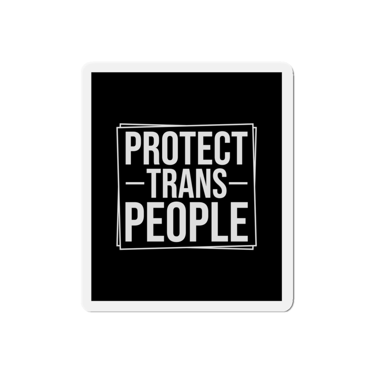 Feminism Tshirt Design Feminist Shirt Protect Trans People Die Cut Magnets - Image 7