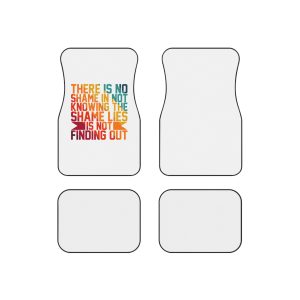 There Is No Shame Is Knowing Shame Lies Is Finding Out Typography Tshirt Design Car Mats Set Of 4