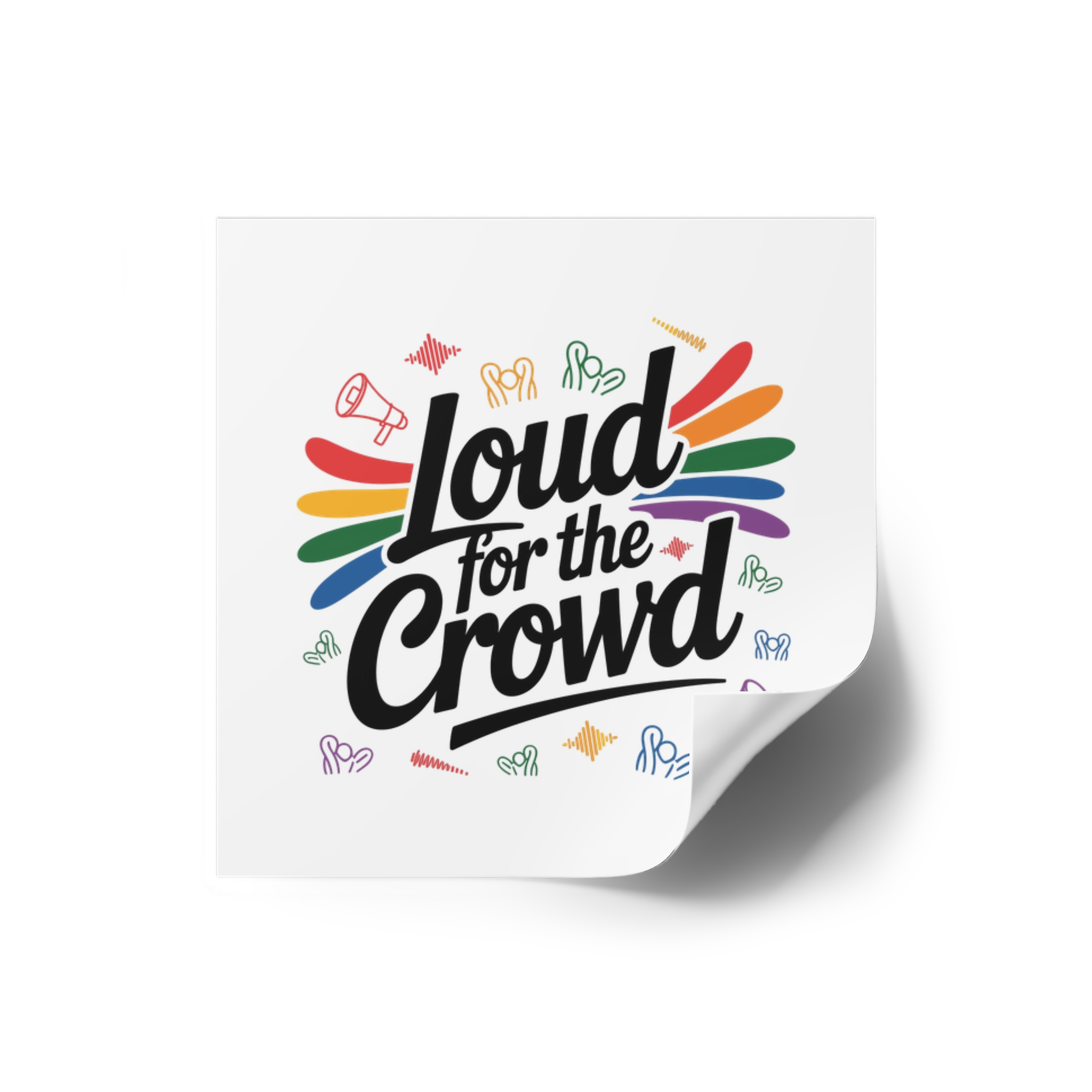 Loud Crowd T Shirt Design Isolated White Background 2 Laminate Stickers Square - Image 10