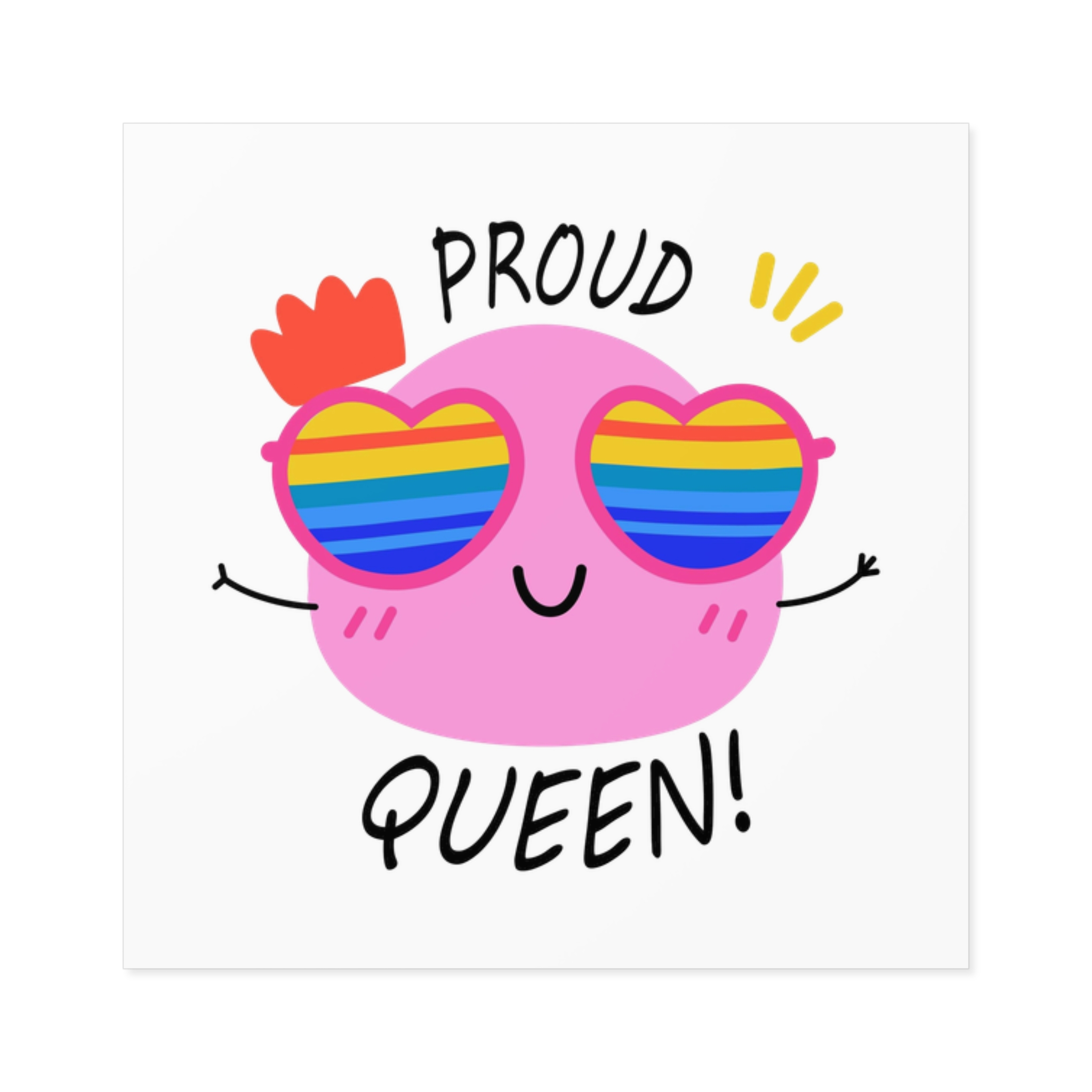 Pink Blob With Rainbow Heart Sunglasses Saying Proud Queen Flat Sticker Laminate Stickers Square