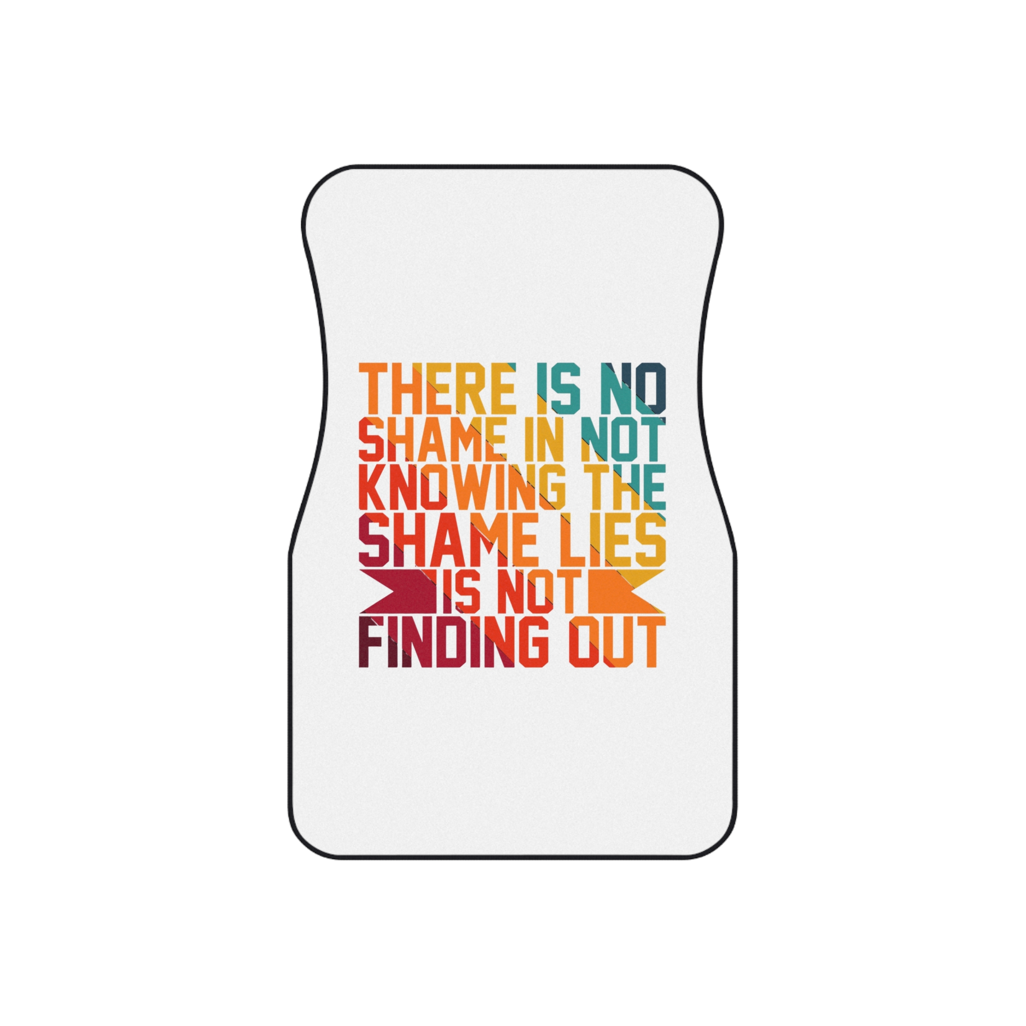 There Is No Shame Is Knowing Shame Lies Is Finding Out Typography Tshirt Design Car Mats Set Of 4 - Image 2