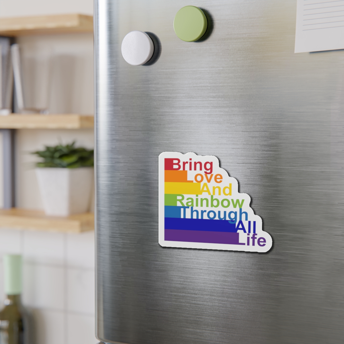 Lgbt Concept Motivating Phrase Colors Rainbow Bring Love Rainbow Through Life Die Cut Magnets - Image 9