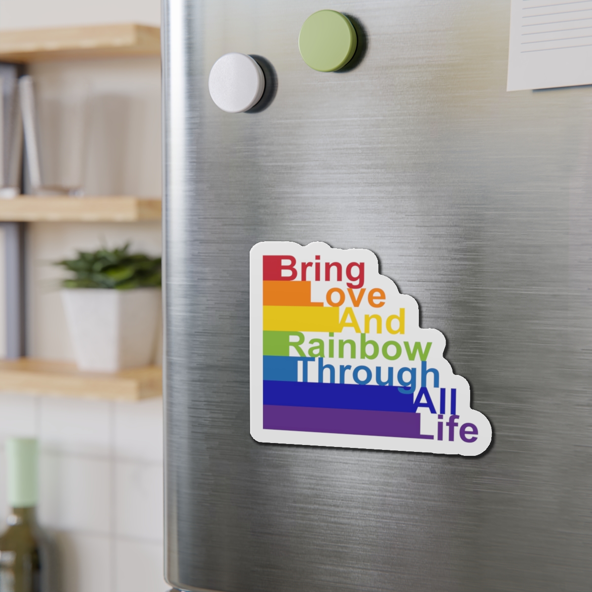 Lgbt Concept Motivating Phrase Colors Rainbow Bring Love Rainbow Through Life Die Cut Magnets - Image 12